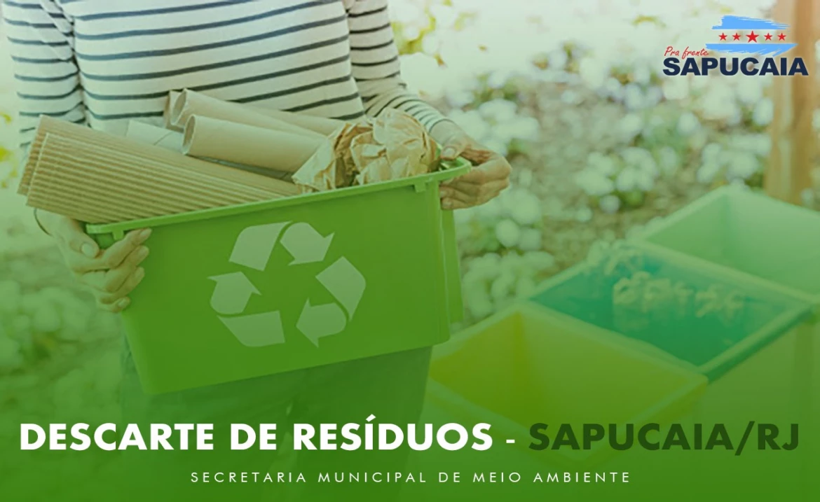 A Prefeitura Municipal de Sapucaia informa sobre o descarte de resíduos no município